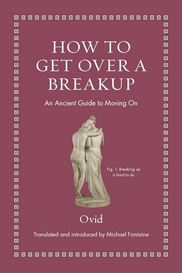 How to Get Over a Breakup: An Ancient Guide to Moving On - OVID