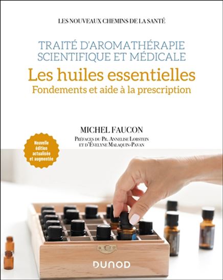 Les Huiles essentielles : fondements et aide à la prescription - MICHEL FAUCON