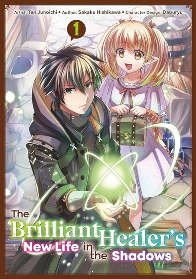 The Brilliant Healer&#39;s New Life in the Shadows: Volume 1 (Manga) - SAKAKU HISHIKAWA - TEN JUNOICHI