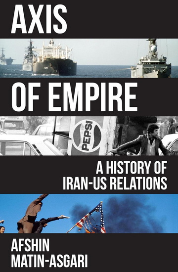 A History of Iran-US Relations: 1820-2025 - AFSHIN MATIN-ASGARI