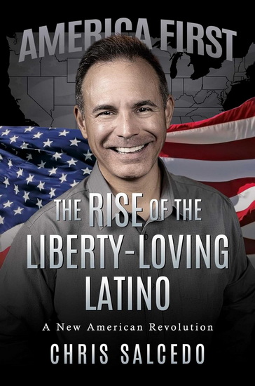 Rise of the Liberty-Loving Latino - CHRIS SALCEDO