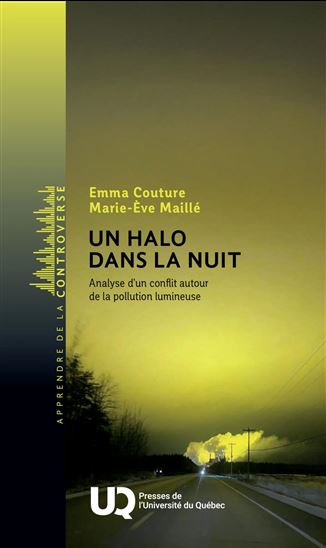 Un halo dans la nuit : Analyse d&#39;un conflit autour de la pollution lumineuse - EMMA COUTURE - MARIE-ÈVE MAILLÉ