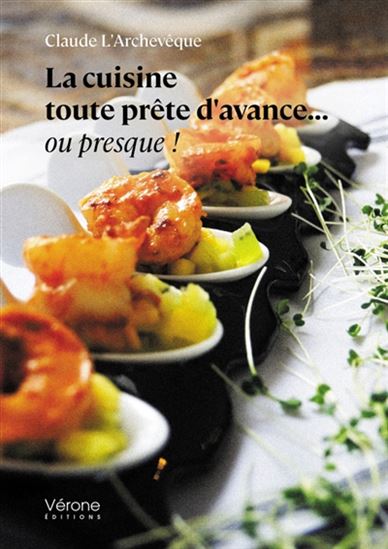 La Cuisine toute prête d&#39;avance... ou presque ! - CLAUDE L'ARCHEVÊQUE
