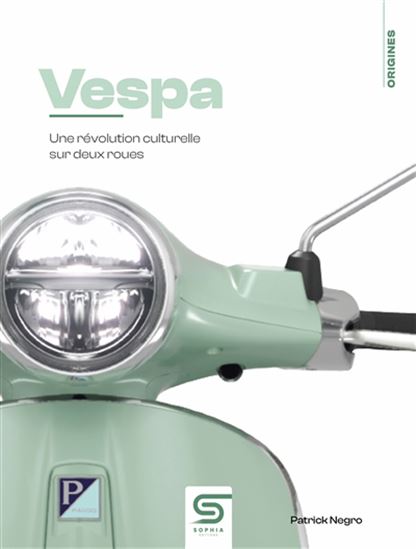 Vespa : une révolution culturelle sur deux roues - PATRICK NEGRO
