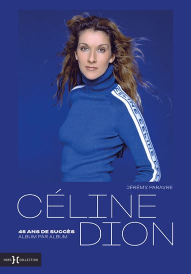 Céline Dion, 45 ans de succès, album par album - JÉRÉMY PARAYRE