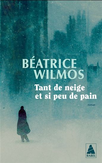 Tant de neige et si peu de pain - BÉATRICE WILMOS