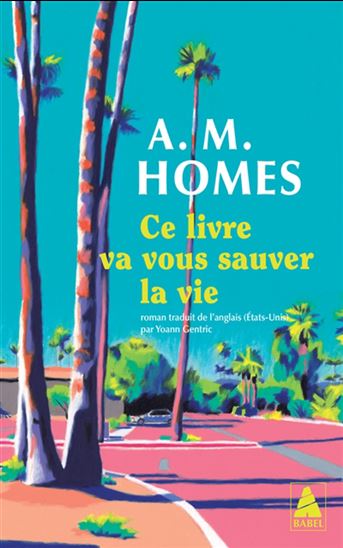 Ce livre va vous sauver la vie N. éd. - A M HOMES