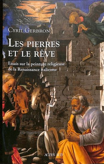 Les Pierres et le rêve : regard sur la peinture religieuse de la Renaissance italienne - CYRIL GERBRON