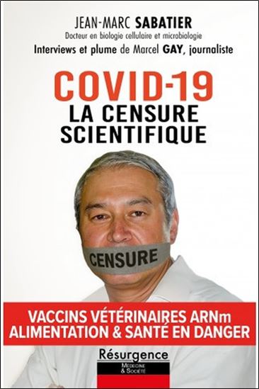 Covid-19 : la censure scientifique : vaccins vétérinaires ARNm, alimentation & santé en danger - JEAN-MARC SABATIER