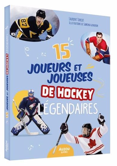 15 joueurs et joueuses de hockey légendaires - LAURENT TURCOT - SABRINA GENDRON