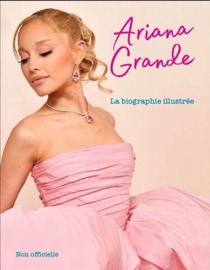 Ariana Grande : La biographie illustrée - EMILIE MURRAY