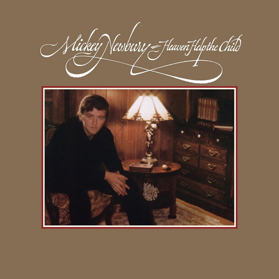 Heaven Help The Child - MICKEY NEWBURY