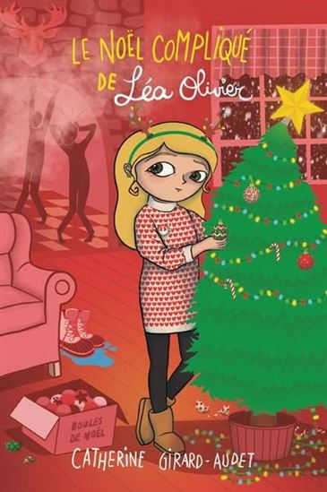 Le Noël compliqué de Léa Olivier - CATHERINE GIRARD-AUDET