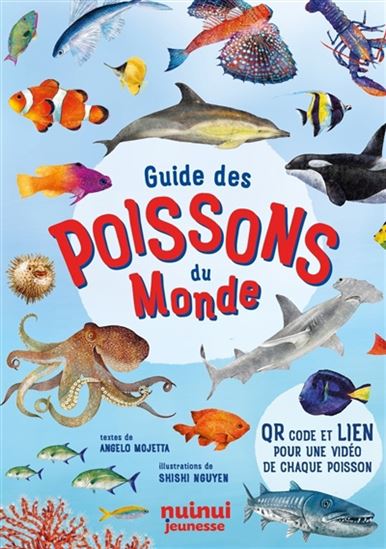 Guide des poissons du monde - ANGELO MOJETTA - SHISHI NGUYEN