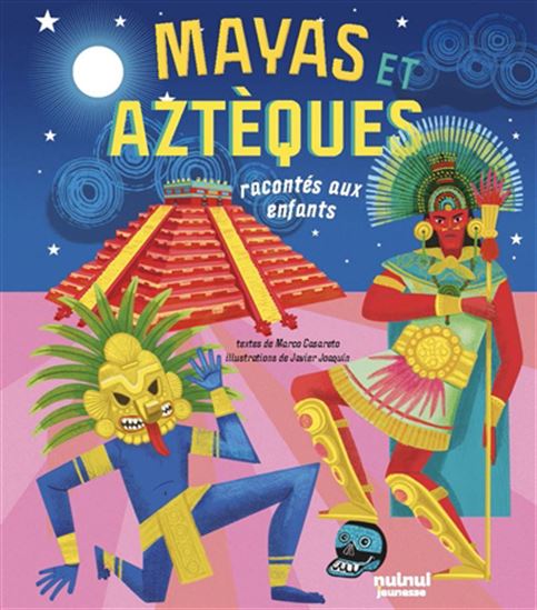 Mayas et Aztèques racontés aux enfants - MARCO CASARETO - JAVIER JOAQUIN