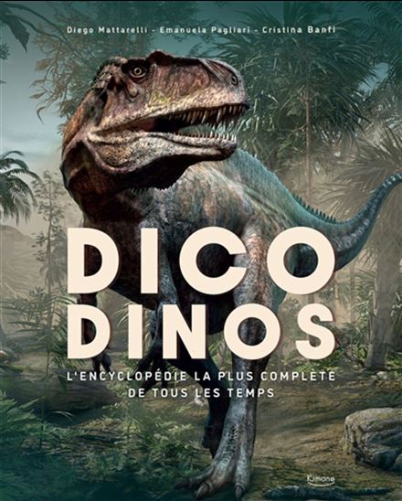 Dico dinos : l&#39;encyclopédie la plus complète de tous les temps - DIEGO MATTARELLI & AL