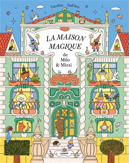 La Maison magique de Milo et Mizzi - CAROLINE DALL'AVA