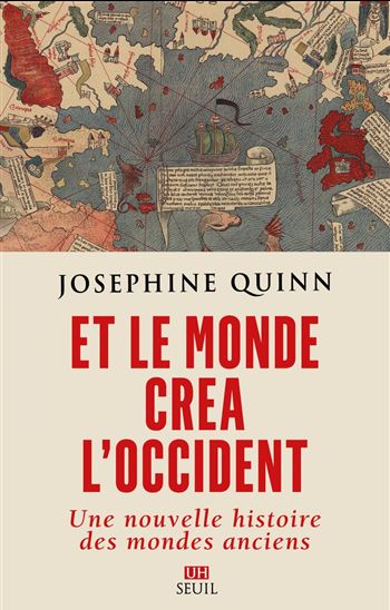 Et le monde créa l&#39;Occident - JOSEPHINE CRAWLEY QUINN