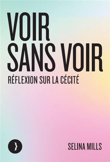 Voir sans voir : réflexion sur la cécité - SELINA MILLS