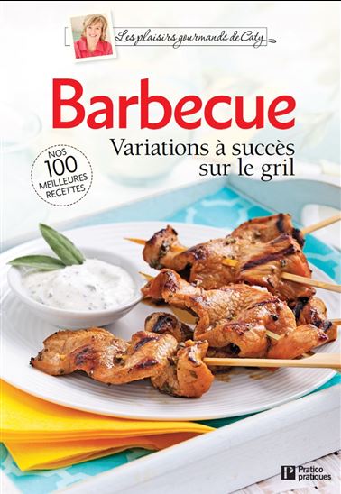 Barbecue : alléchant en tout temps - CATY BÉRUBÉ