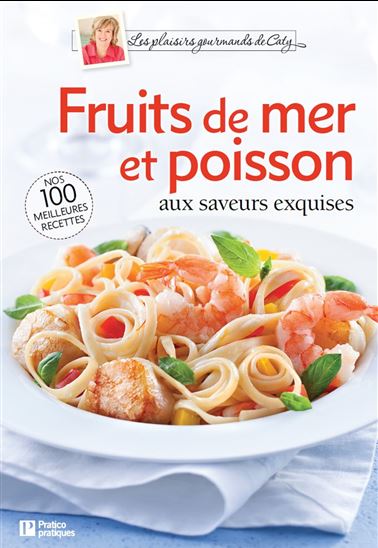 Fruits de mer et poissons aux saveurs exquises - CATY BÉRUBÉ