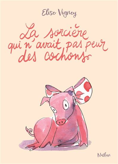 La Sorcière qui n&#39;avait pas peur des cochons - ELISE VIGNEY