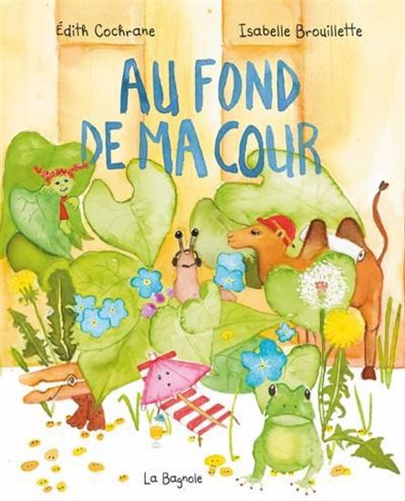 Au fond de ma cour - ÉDITH COCHRANE - ISABELLE BROUILLETTE