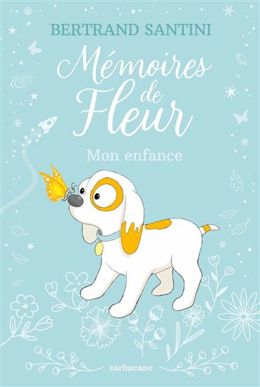 Mémoires de Fleur : mon enfance - BERTRAND SANTINI
