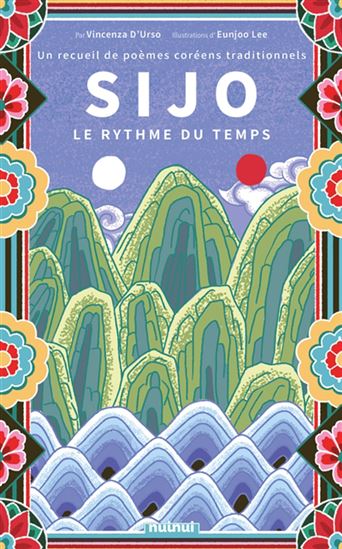Sijo : le rythme du temps : un recueil de poèmes coréens traditionnels - VINCENZA D'URSO - EUNJOO LEE
