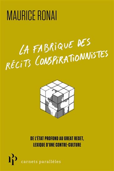 La Fabrique des récits conspirationnistes : de l&#39;Etat profond au great reset, lexique d&#39;une contre-culture - MAURICE RONAI