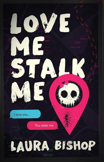 Love Me Stalk Me - LAURA BISHOP