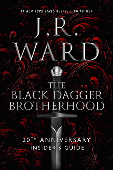 The Black Dagger Brotherhood: 20th Anniversary Insider&#39;s Guide - JR WARD