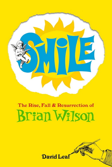 SMiLE: The Rise, Fall and Resurrection of Brian Wilson - DAVID LEAF