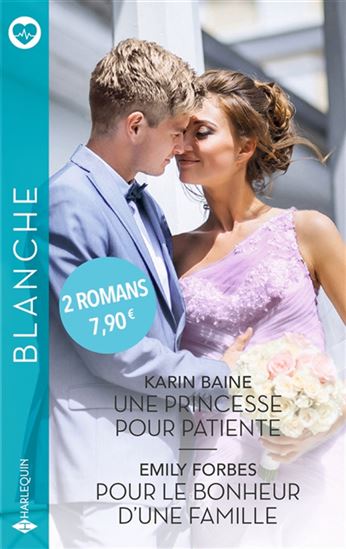 Une princesse pour patiente/Pour le bonheur d&#39;une famille - KARIN BAINE - EMILY FORBES