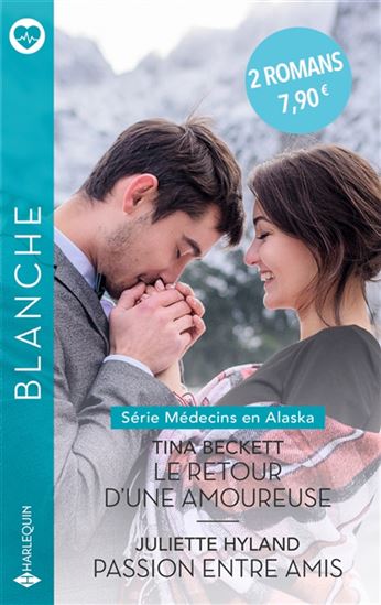 Le Retour d&#39;une amoureuse /Passion entre amis - TINA BECKETT - JULIETTE HYLAND