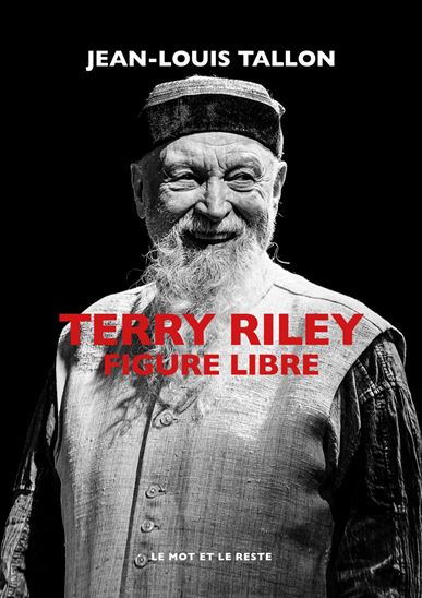 Terry Riley : figure libre - JEAN-LOUIS TALLON