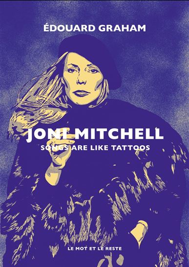 Joni Mitchell : songs are like tattoos N. éd. - EDOUARD GRAHAM