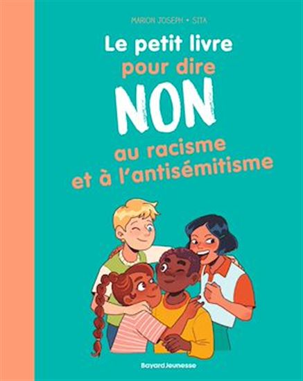 Le petit livre pour dire NON au racisme et à l&#39;antisémitisme - MARION JOSEPH - SITA