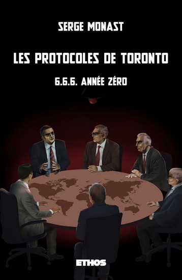 Les Protocoles de Toronto : 6.6.6. année zéro - SERGE MONAST