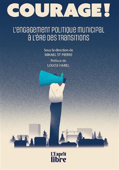 Courage! : l&#39;engagement politique municipal à l&#39;ère des transitions - ROMAIN LASSER - OLIVIER