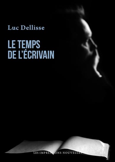 Le Temps de l&#39;écrivain - LUC DELLISSE