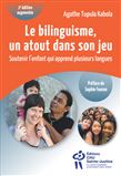Le Bilinguisme, un atout dans son jeu : Soutenir l'enfant qui apprend plusieurs langues N. éd. - AGATHE TUPULA KABOLA