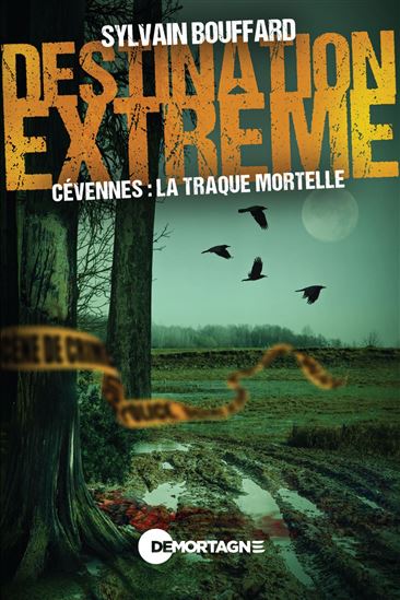 Destination extrême - Cévennes : la traque mortelle - SYLVAIN BOUFFARD