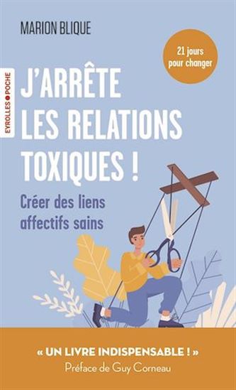 J&#39;arrête les relations toxiques ! : créer des liens affectifs sains - MARION BLIQUE