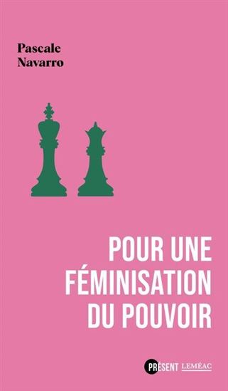 Pour une féminisation du pouvoir - PASCALE NAVARRO