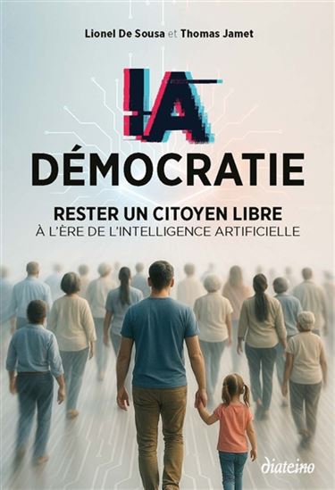 IA démocratie : rester un citoyen libre à l&#39;ère de l&#39;intelligence artificielle - LIONEL DOS SANTOS DE SOUSA - THOMAS JAMET