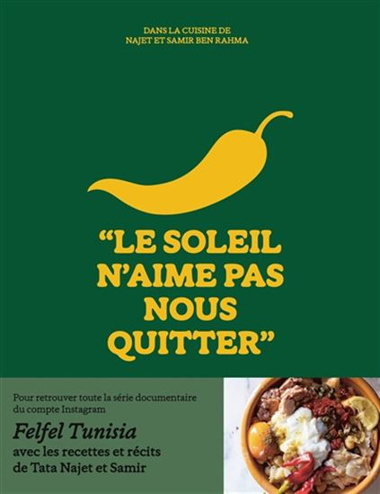 Le Soleil n&#39;aime pas nous quitter : dans la cuisine de tata Najet et Samir Ben Rahma - NAJEH BEL HADJ