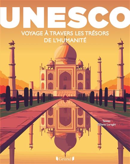 Unesco : voyage à travers les trésors de l&#39;humanité - ELENA LURAGHI
