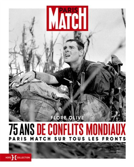 75 ans de conflits mondiaux : Paris Match sur tous les fronts - FLORE OLIVE
