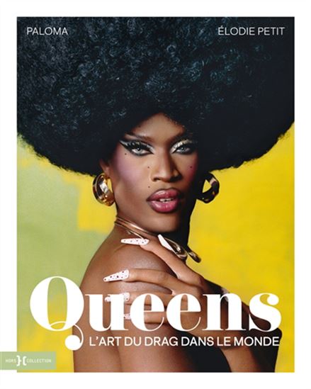 Queens : l&#39;art du drag dans le monde N. éd. - HUGO BARDIN - ELODIE PETIT